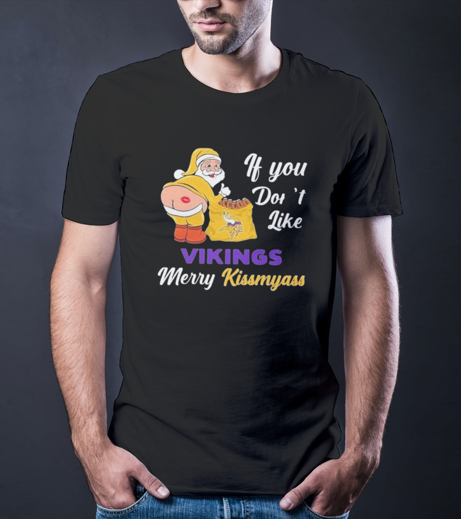 If You Don't Like Vikings Merry Kissmyass Santa Humorous Holiday T-Shirt
