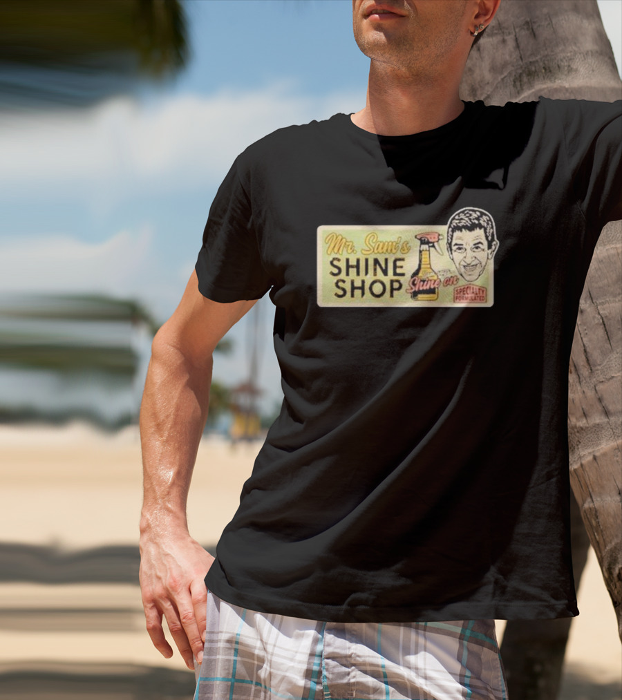 Mr. Sam's Shine Shop Shine On Specialty Formulated T-Shirt