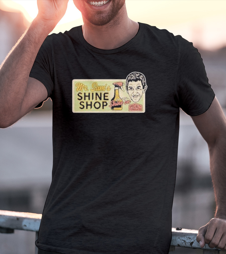 Mr. Sam's Shine Shop Shine On Specialty Formulated T-Shirt