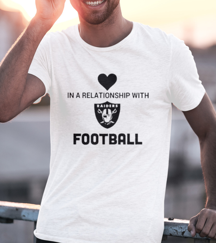 In A Relationship With Raiders Football Heart T-Shirt