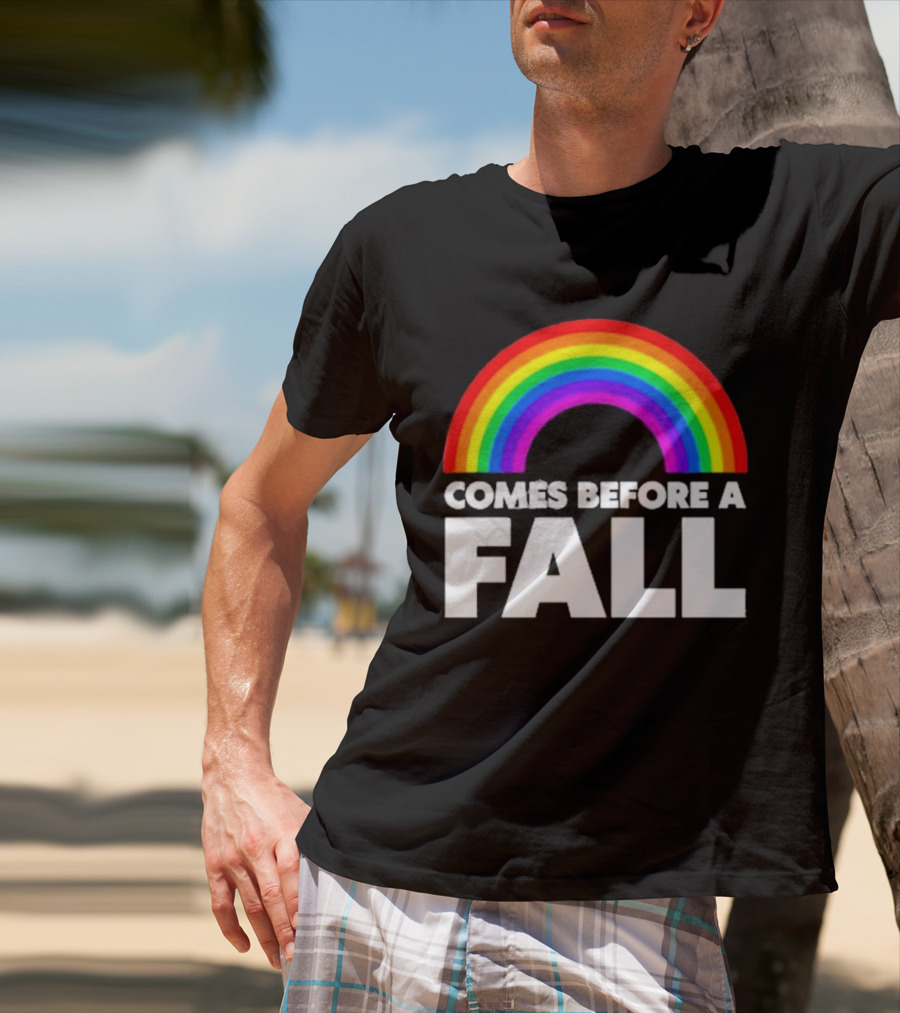 Comes Before A Fall Rainbow T-Shirt
