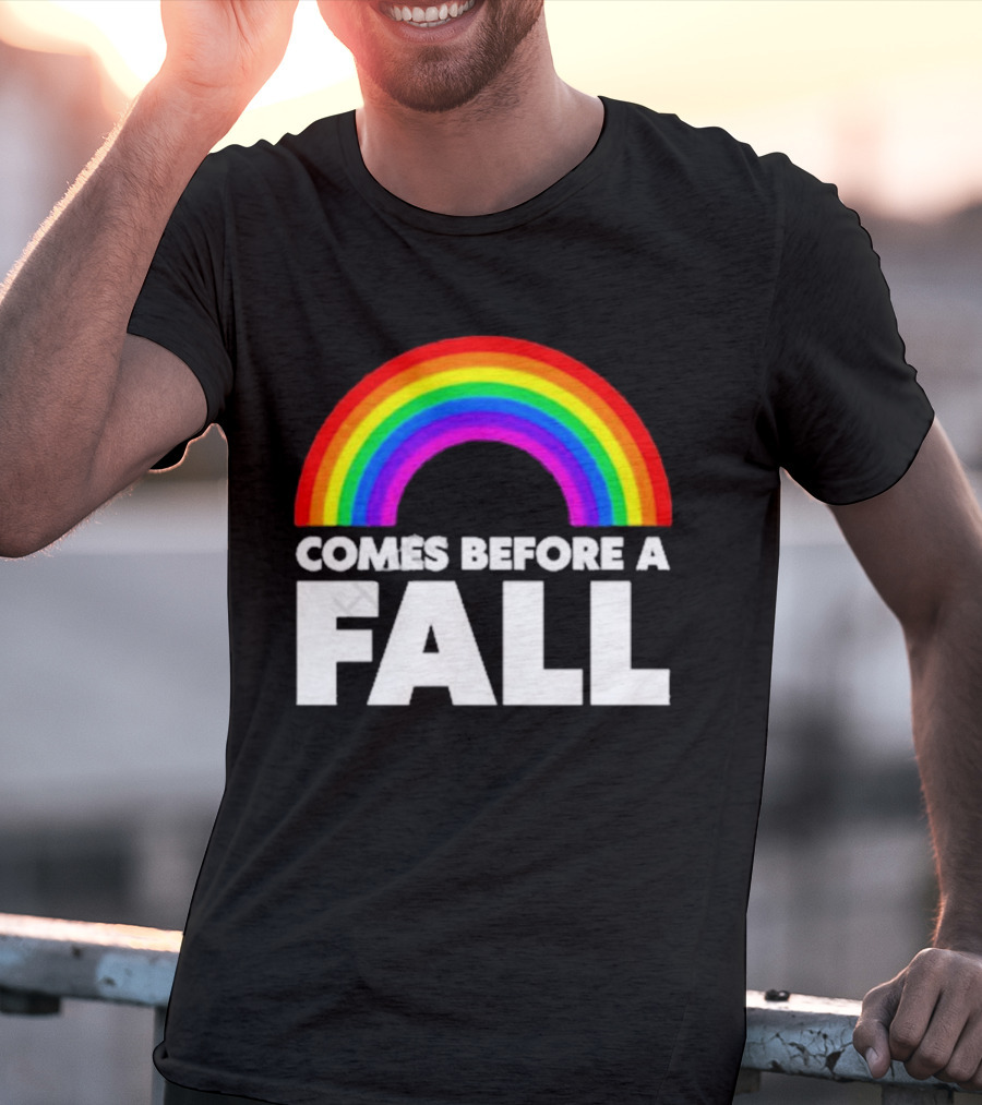 Comes Before A Fall Rainbow T-Shirt