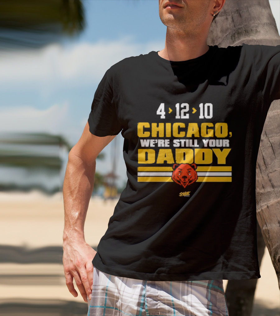 Chicago Football Rivalry 4-12-10 We're Still Your Daddy Bear T-Shirt
