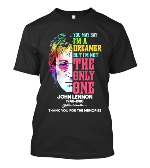 You May Say I'm A Dreamer Rainbow Portrait John Lennon 1940-1980 Thank You For The Memories T-Shirt