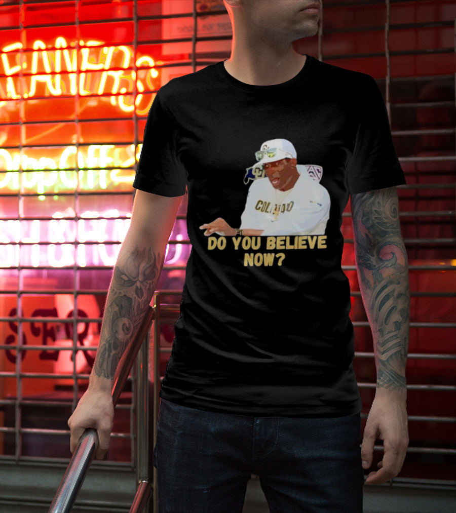 Deion Sanders Colorado Buffaloes Do You Believe Now T-Shirt