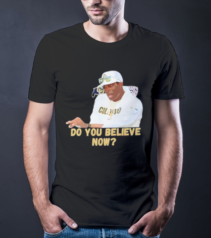 Deion Sanders Colorado Buffaloes Do You Believe Now T-Shirt