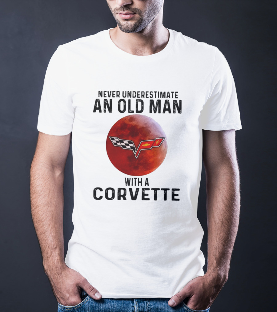 Never Underestimate An Old Man With A Corvette Blood Moon T-Shirt
