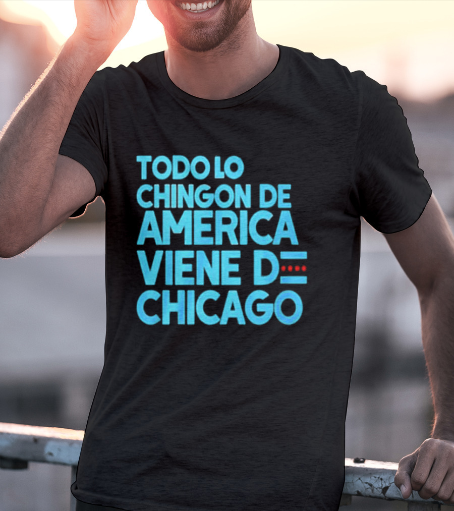 Shermann Dilla Thomas Todo Lo Chingon De America Viene De Chicago T-Shirt