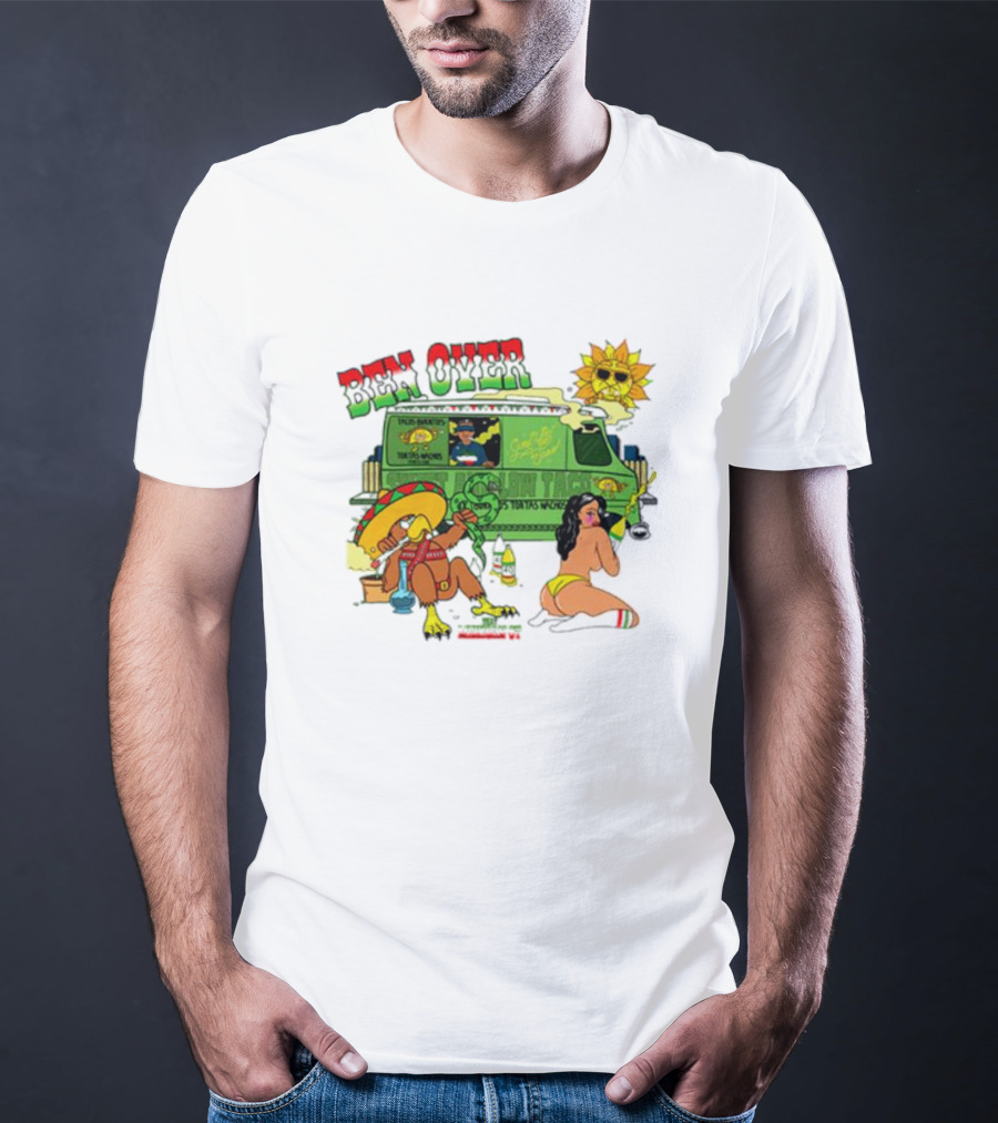 Ben Over That Mexican Joint Trip Weed V2 T-Shirt