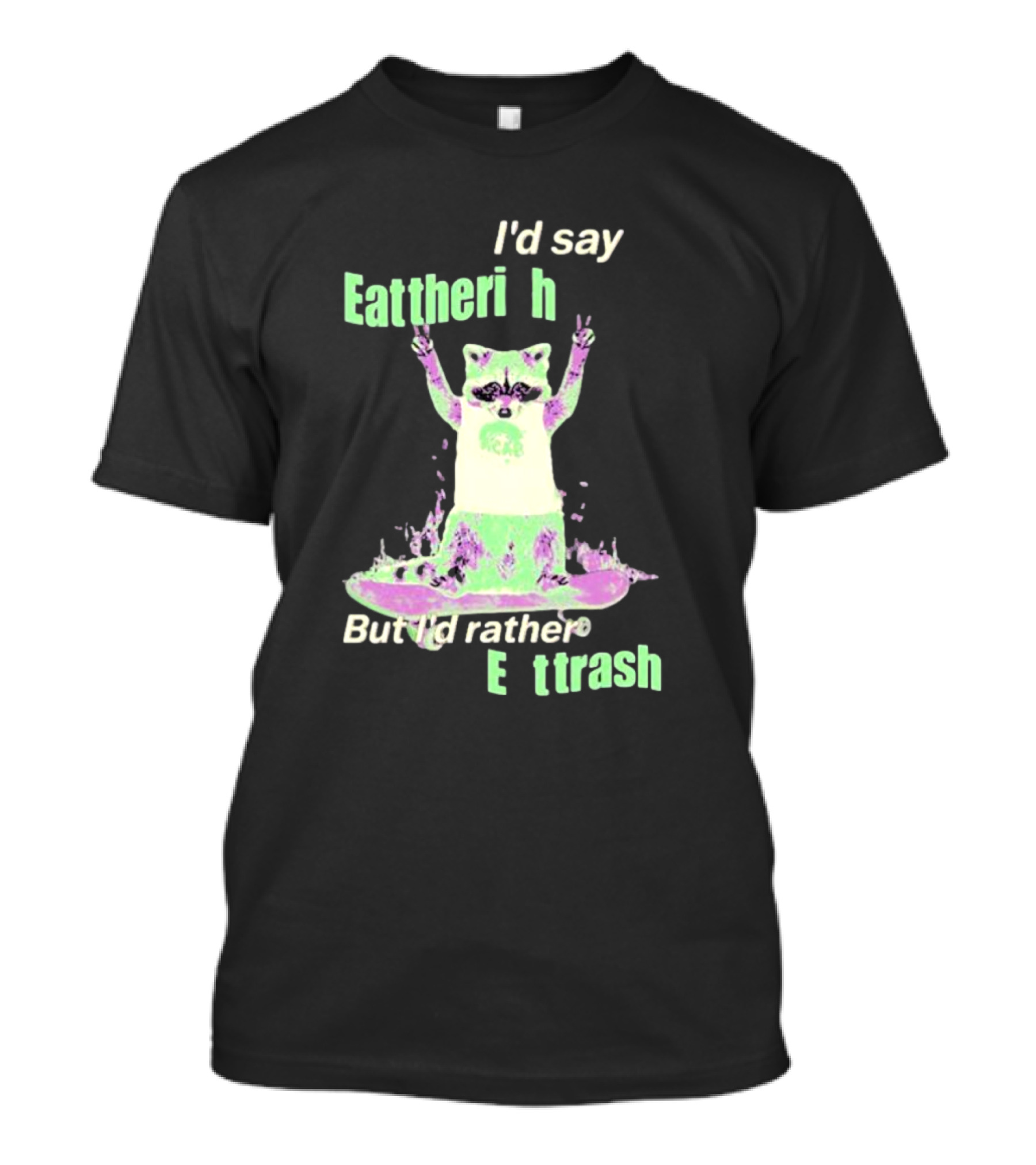 I'd Say Eat The Rich But I'd Rather Eat Trash Raccoon Hands Up T-Shirt