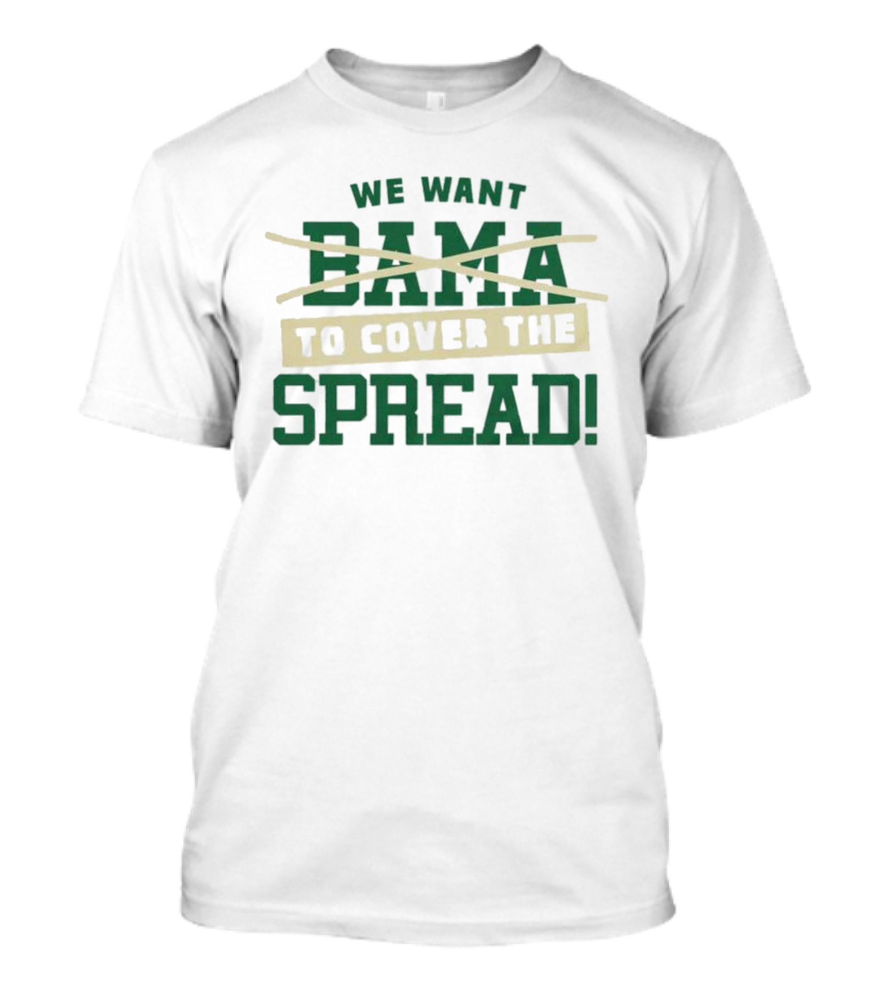 We Want To Cover The Spread Football Betting Humor Bama T-Shirt