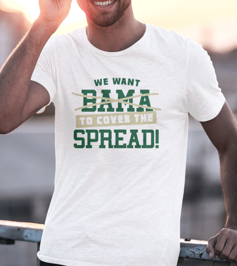 We Want To Cover The Spread Football Betting Humor Bama T-Shirt