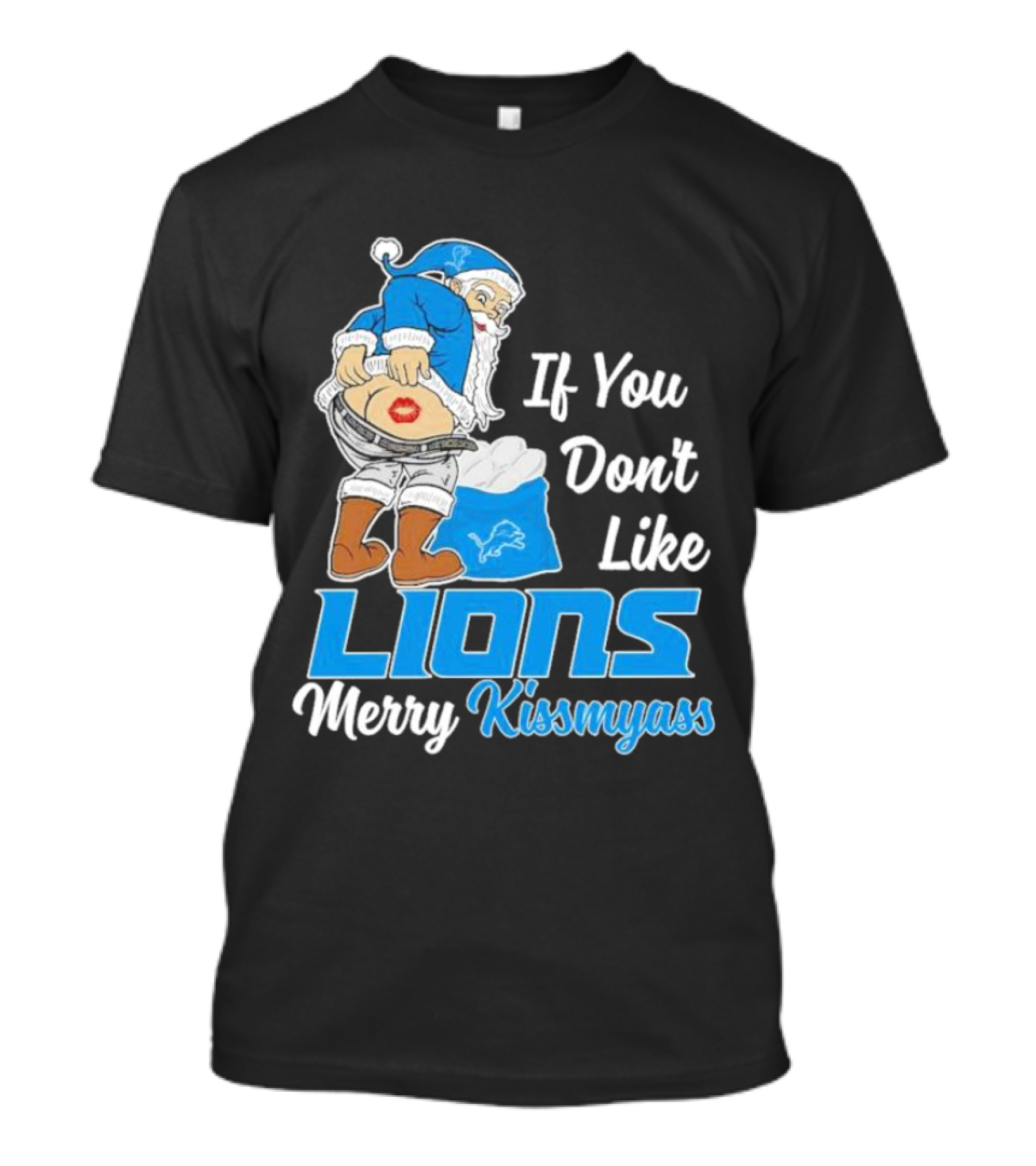 If You Don't Like Lions Merry Kissmyass Santa T-Shirt