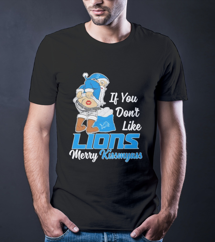 If You Don't Like Lions Merry Kissmyass Santa T-Shirt