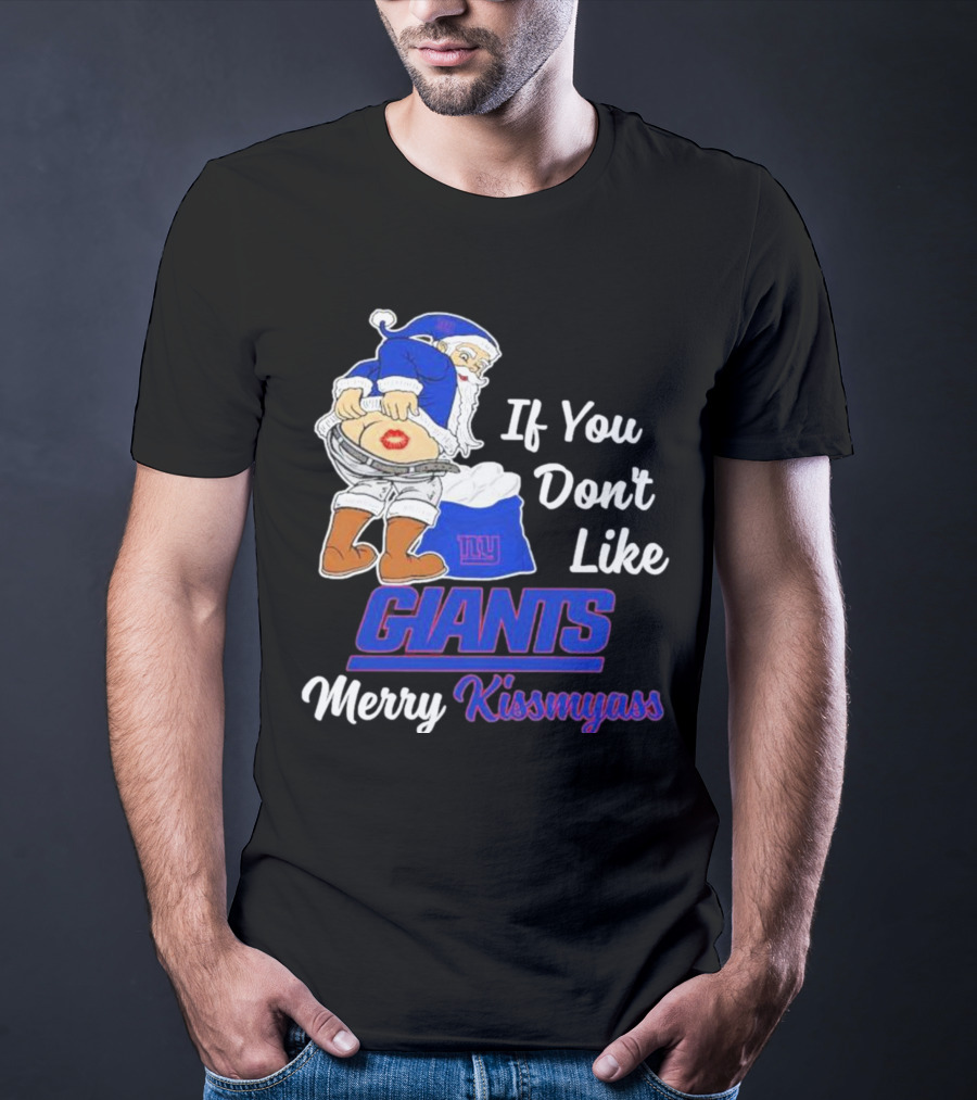 If You Don’t Like Giants Merry Kissmyass Santa T-Shirt