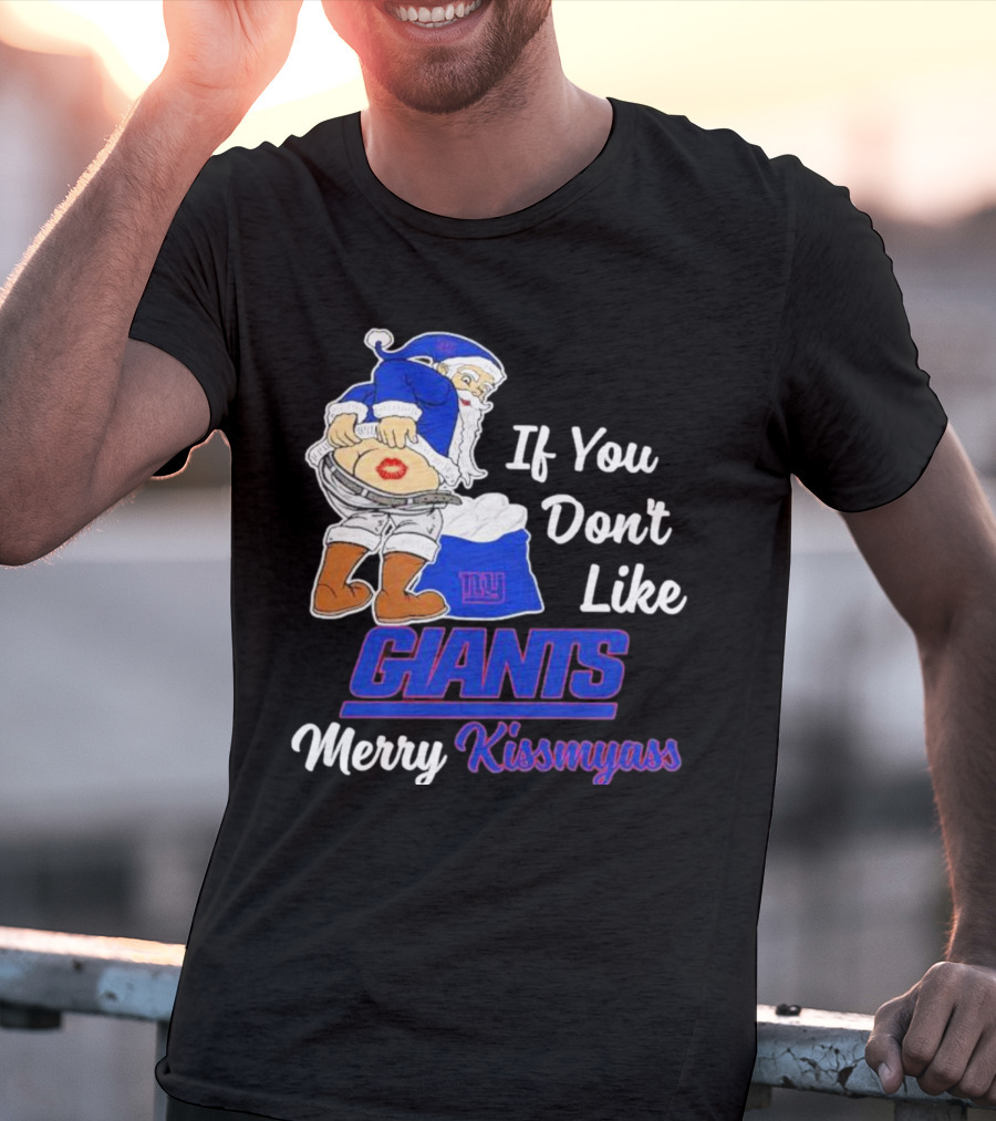 If You Don’t Like Giants Merry Kissmyass Santa T-Shirt
