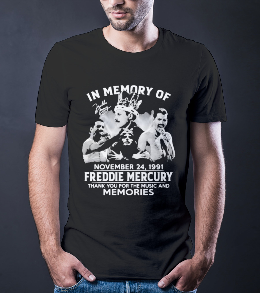 IN MEMORY OF FREDDIE MERCURY NOVEMBER 24, 1991 THANK YOU FOR THE MUSIC AND MEMORIES T-Shirt