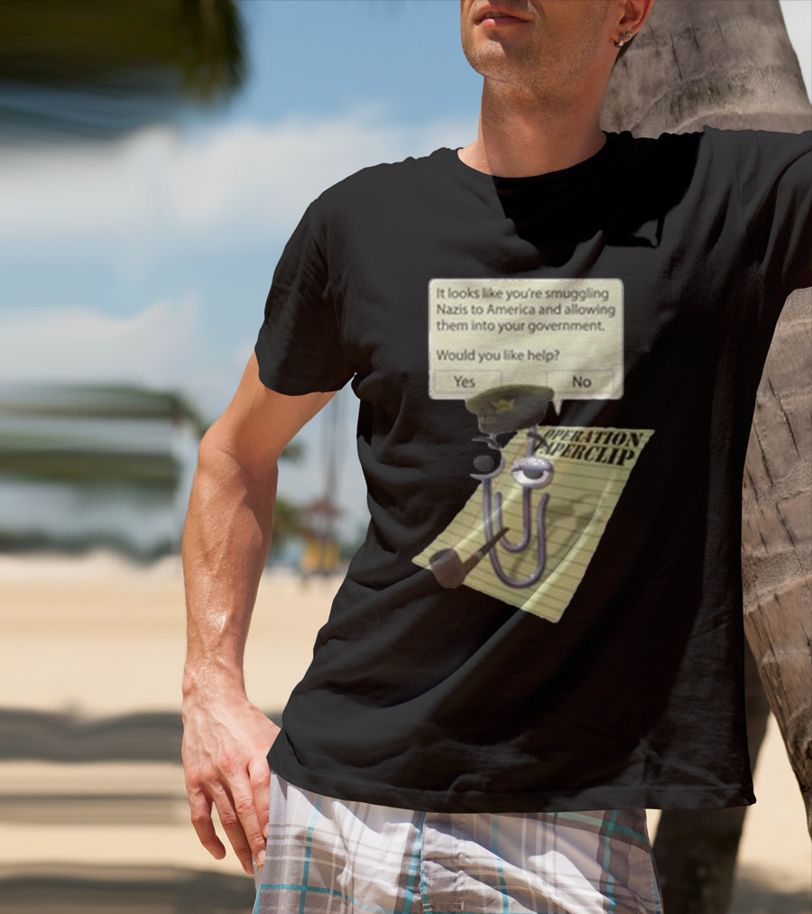 Operation Paperclip Smuggling Nazis Into America Clippy Meme T-Shirt