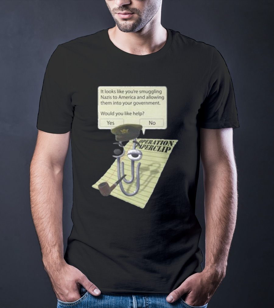 Operation Paperclip Smuggling Nazis Into America Clippy Meme T-Shirt