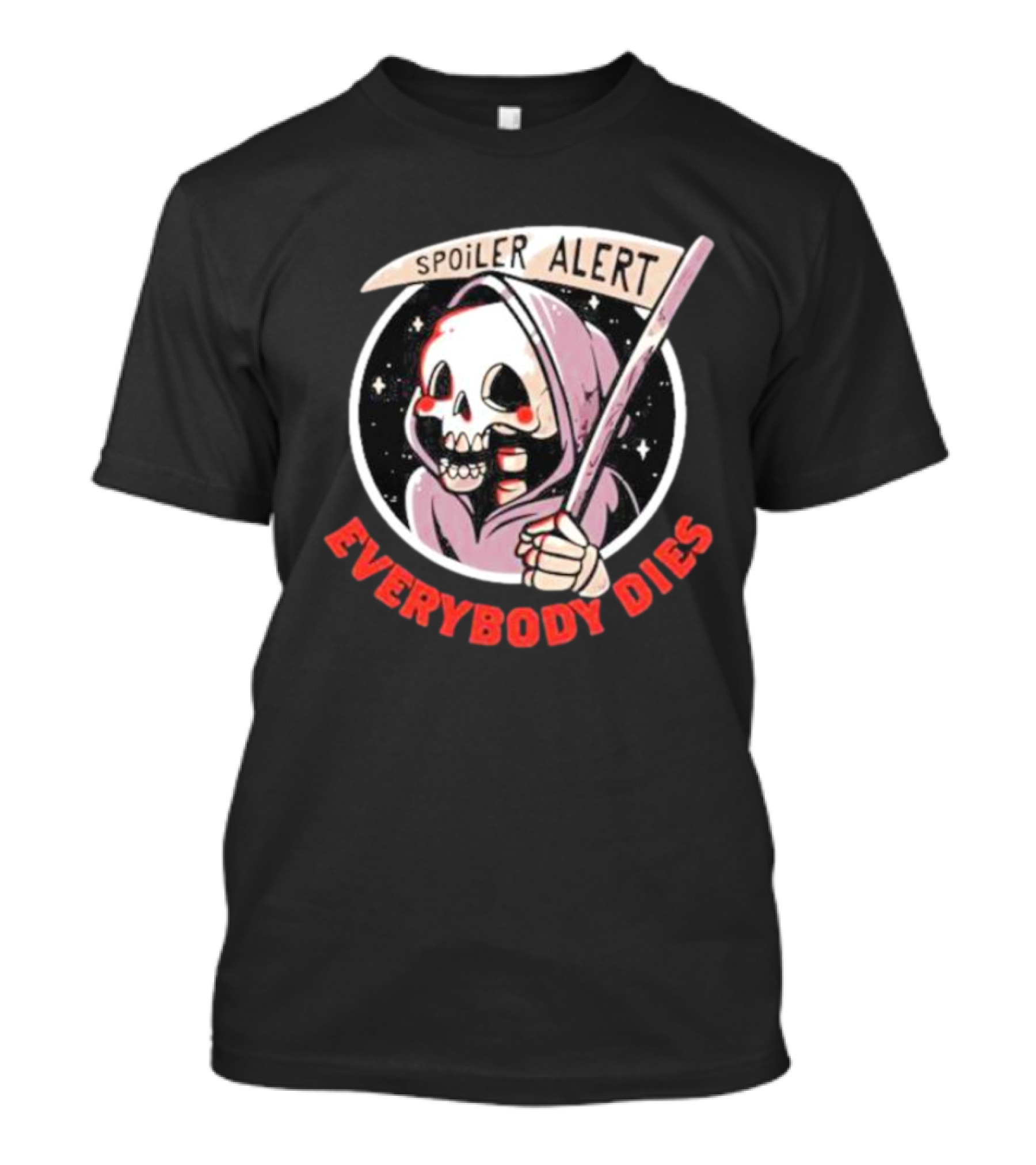 Spoiler Alert Grim Reaper Everybody Dies T-Shirt