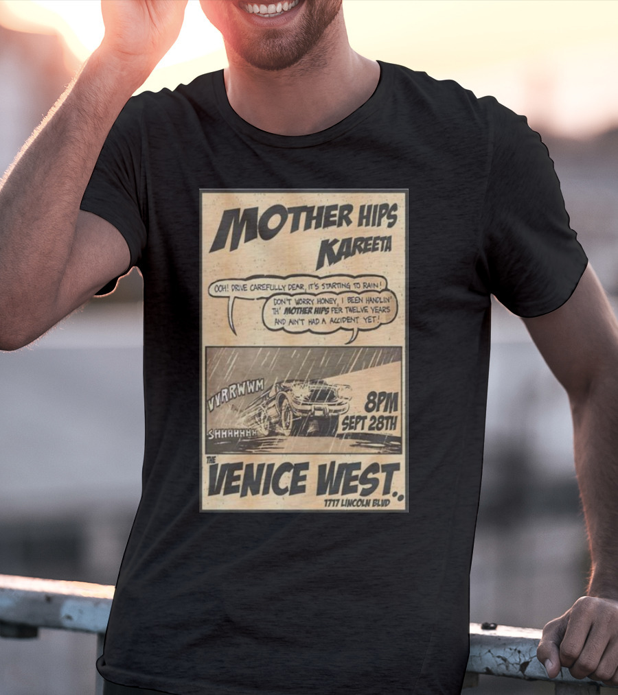 Mother Hips Kareeta Live At The Venice West 8PM Sept 28th 7777 Lincoln Blvd T-Shirt