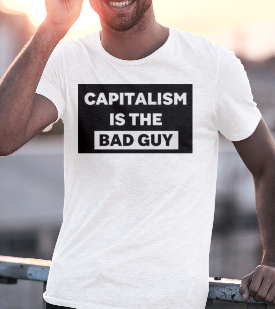Dropout Store Capitalism Is The Bad Guy Capitalism Is The Bad Guy T-Shirt
