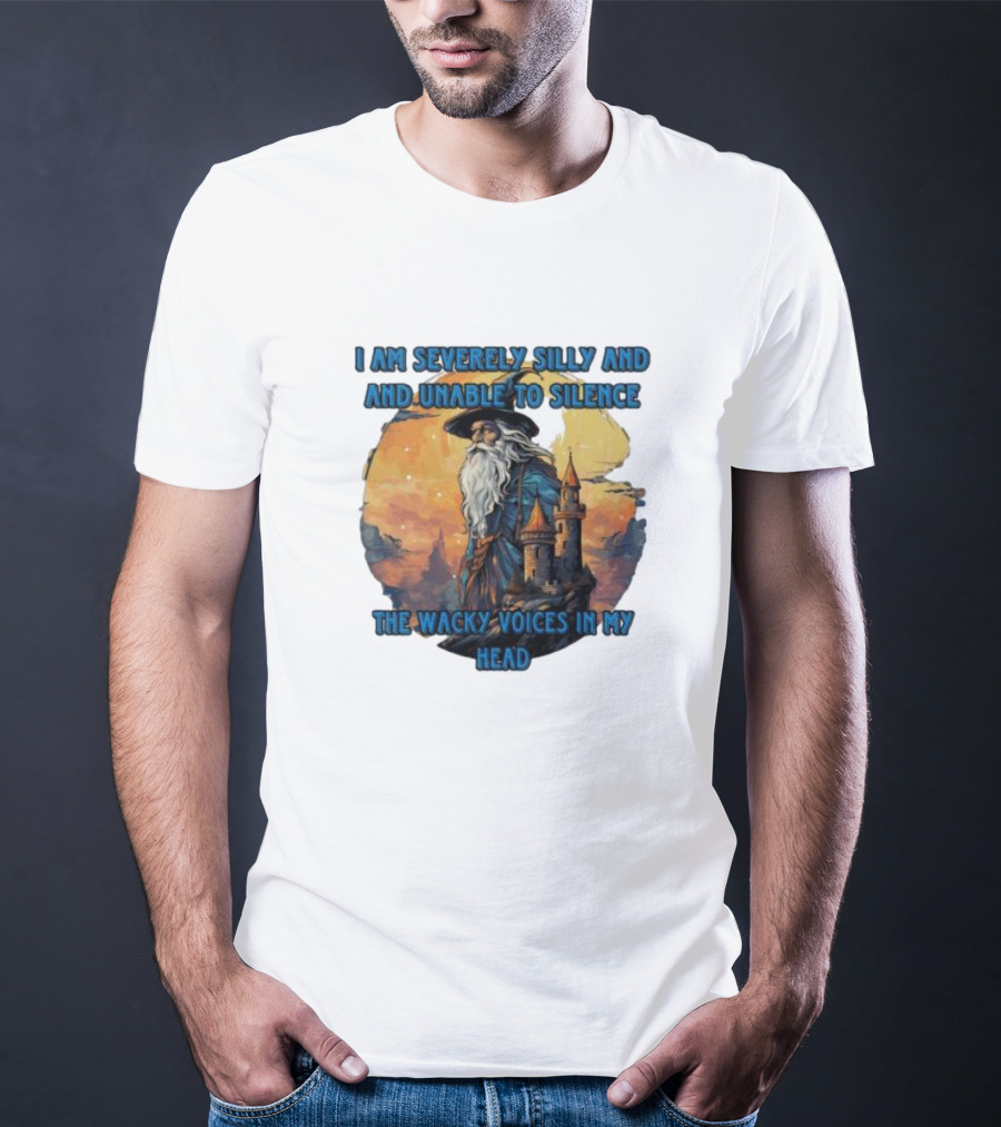 I Am Severely Silly And Unable To Silence The Wacky Voices In My Head Wizard Castle Background T-Shirt