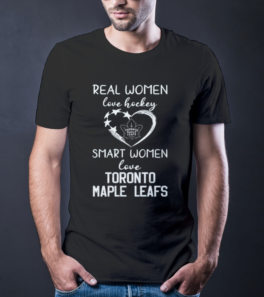 Real Women Love Hockey Smart Women Love Toronto Maple Leafs T-Shirt