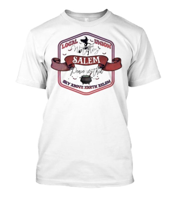 Local Union Witches Salem Peace Within Sky Above Earth Below T-Shirt