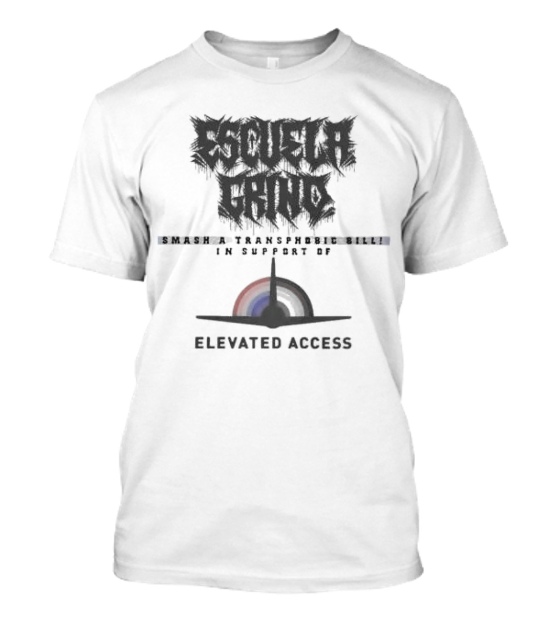 Escuela Grind Smash A Transphobic Bill In Support Of Elevated Access T-Shirt