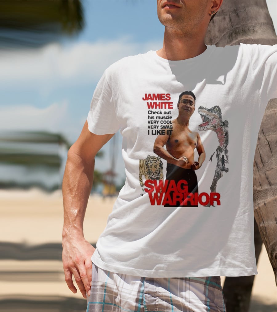 JAMES WHITE SWAG WARRIOR VERY COOL VERY SWAG I LIKE IT T-Shirt