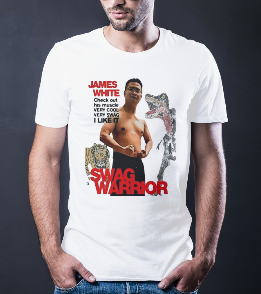 JAMES WHITE SWAG WARRIOR VERY COOL VERY SWAG I LIKE IT T-Shirt