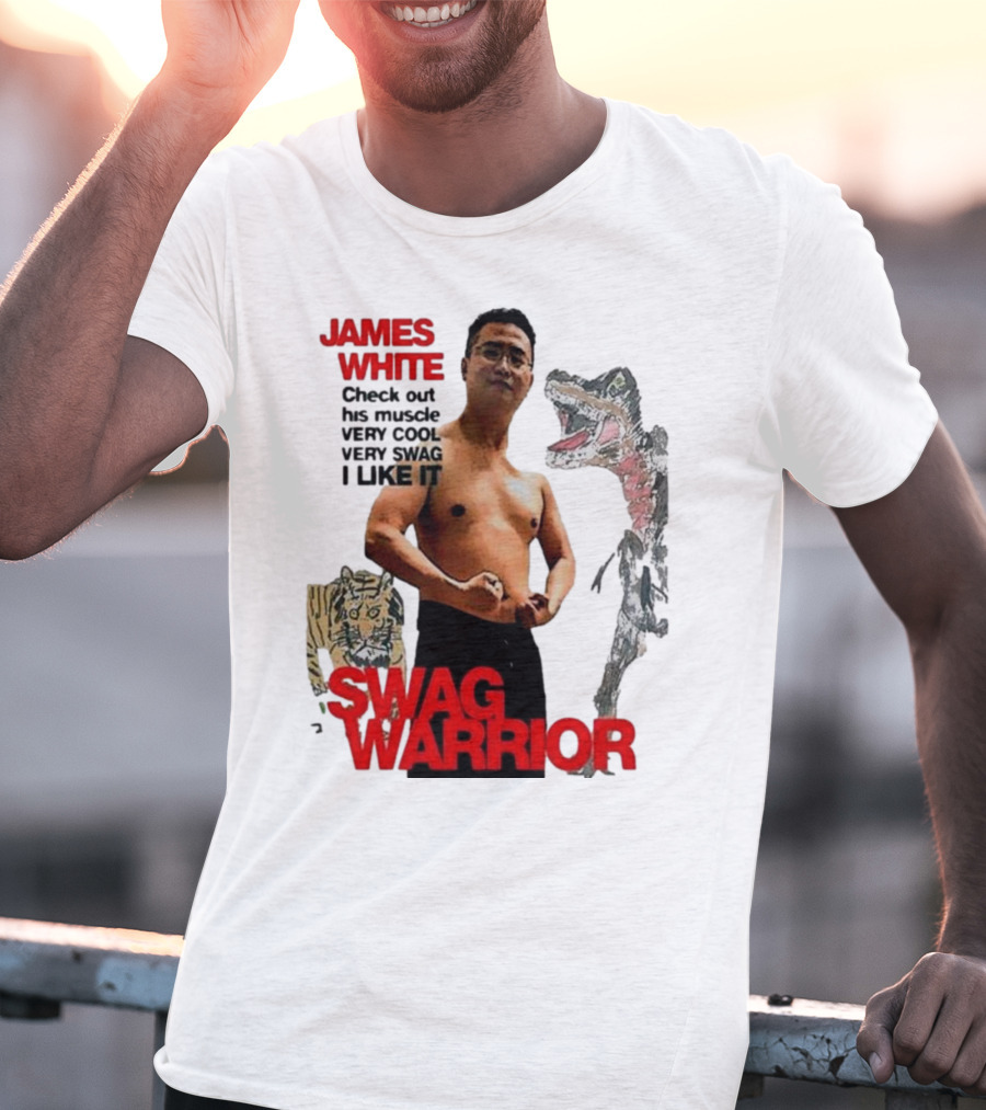JAMES WHITE SWAG WARRIOR VERY COOL VERY SWAG I LIKE IT T-Shirt