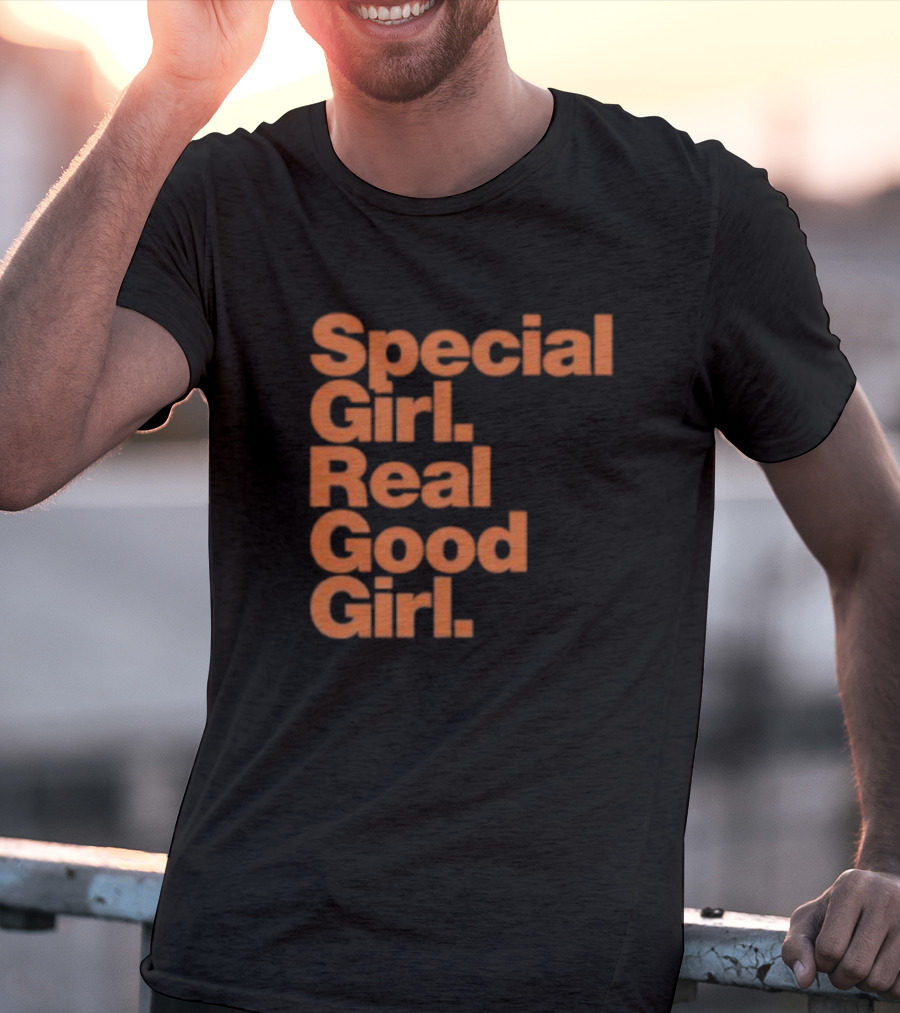 Special Girl Real Good Girl T-Shirt