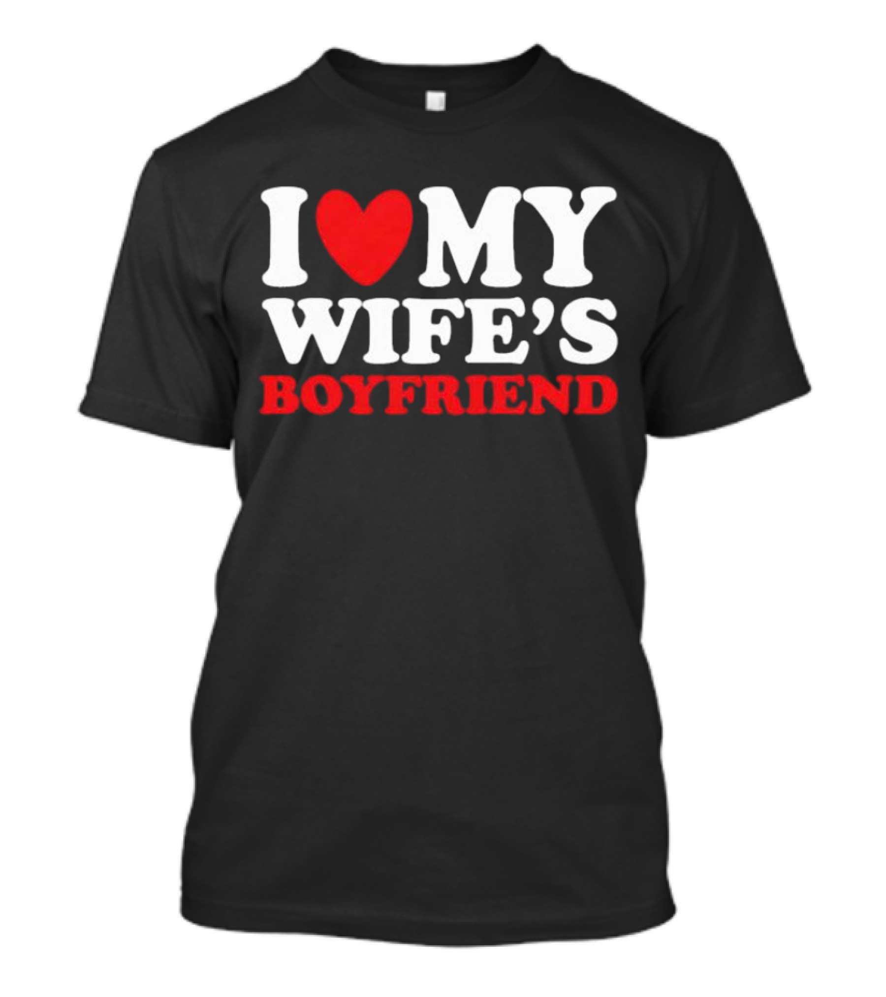 I Heart My Wife’s Boyfriend T-Shirt
