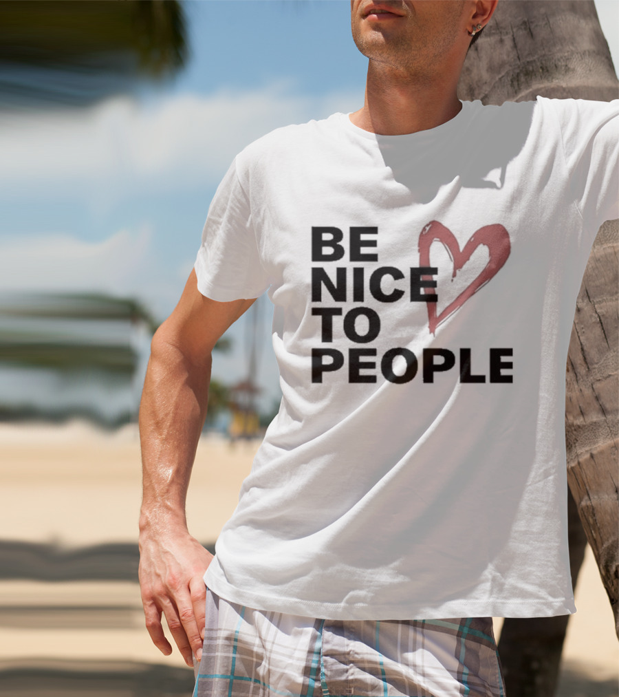Be Nice To People Heart T-Shirt