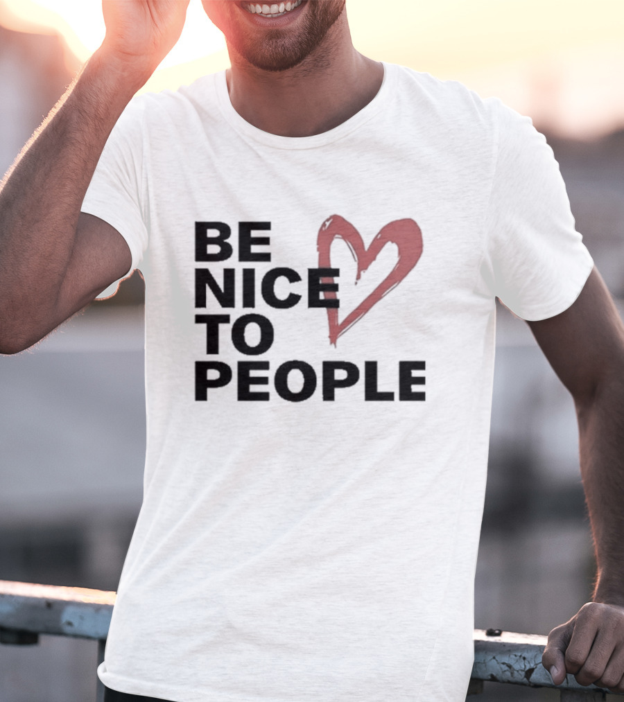 Be Nice To People Heart T-Shirt