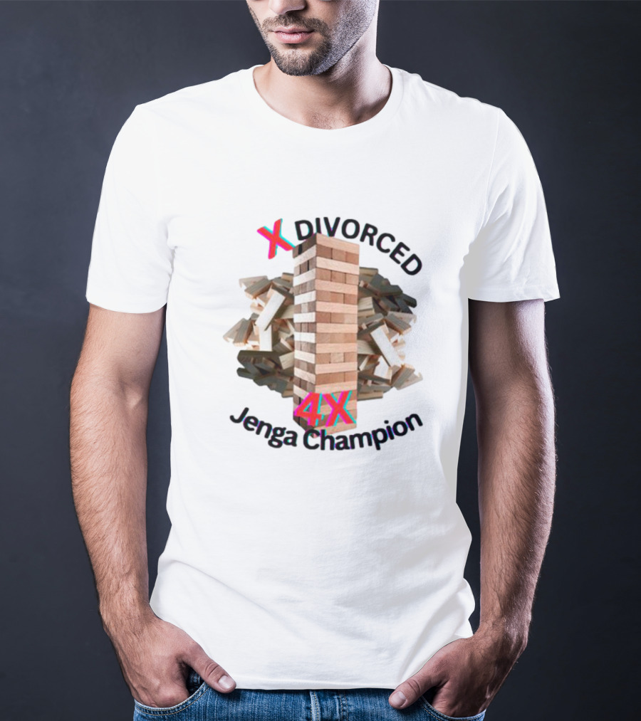 3X Divorced 4X Jenga Champion T-Shirt