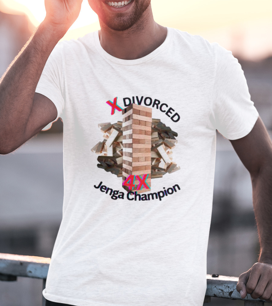 3X Divorced 4X Jenga Champion T-Shirt