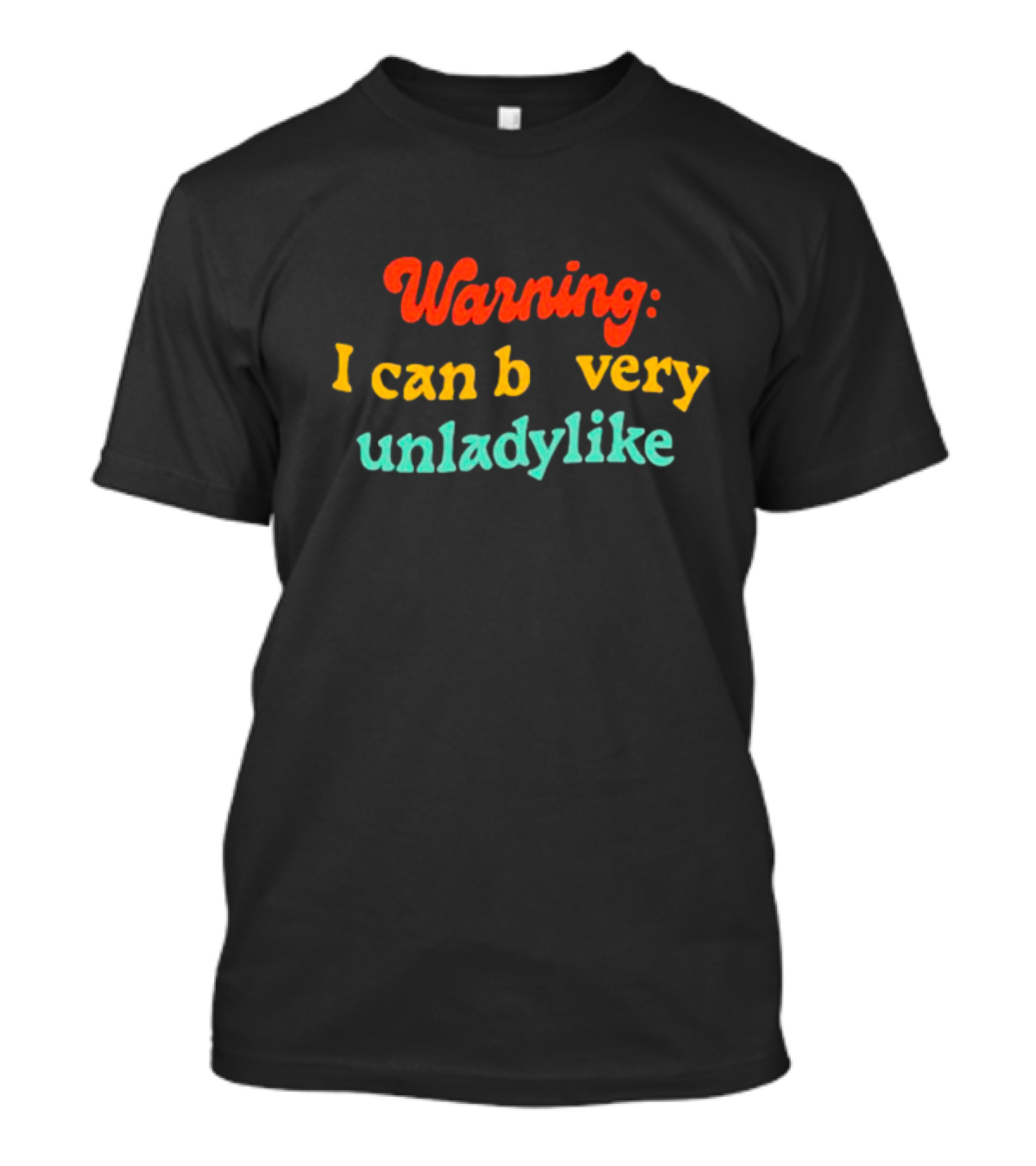 Warning I Can Be Very Unladylike T-Shirt