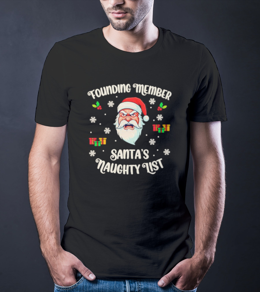 Founding Member Santa's Naughty List Angry Santa Snowflakes Gifts T-Shirt