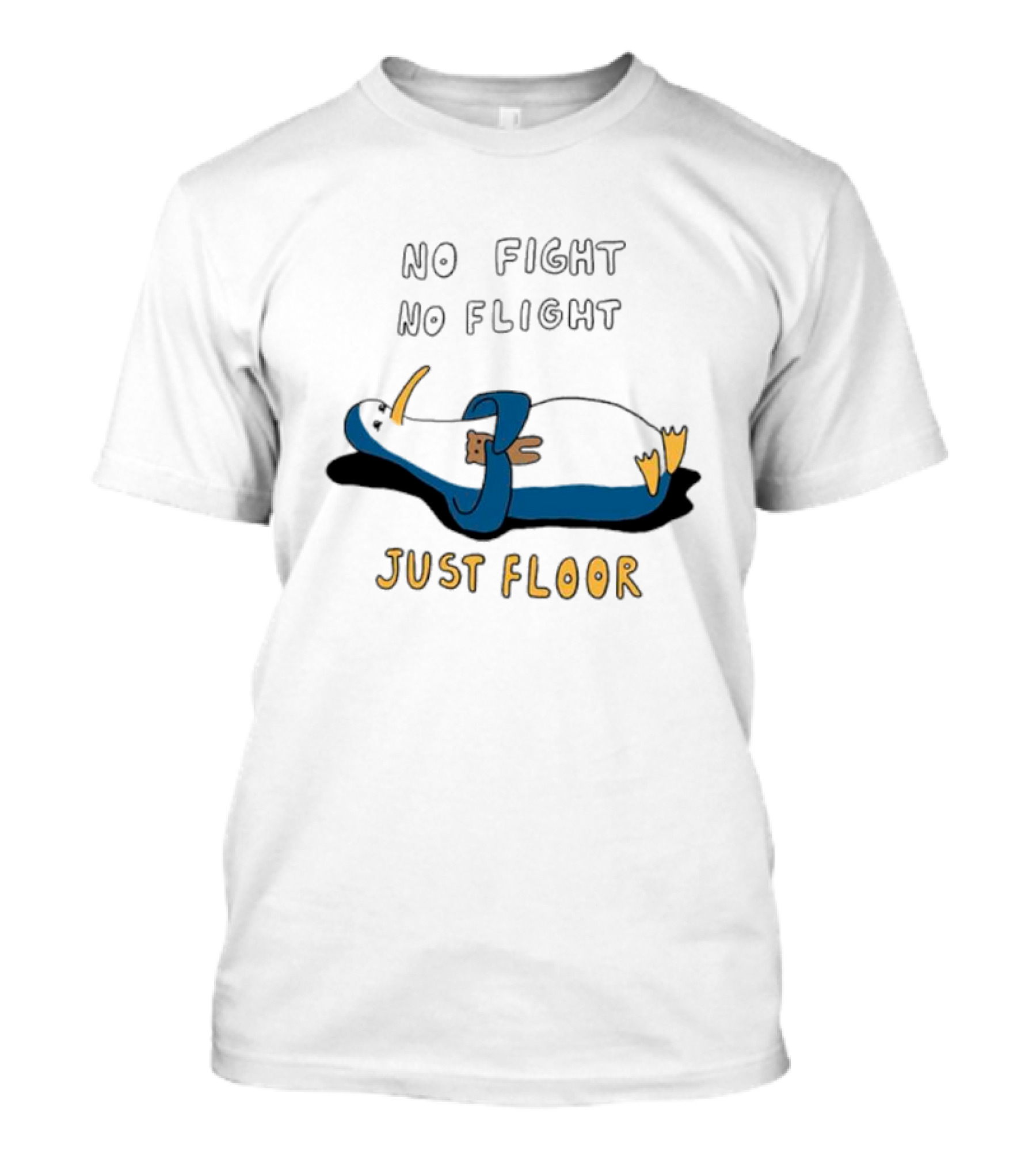 No Fight No Flight Just Floor Penguin Lying Down T-Shirt