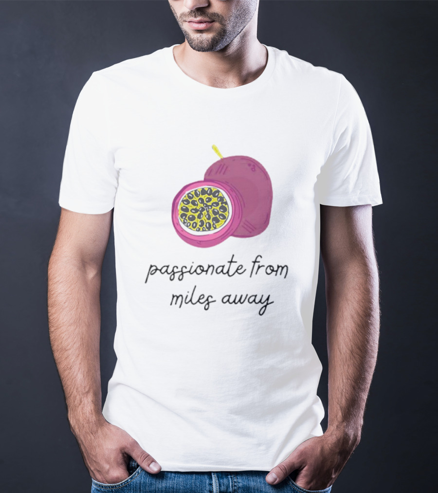 Passionfruit Drake Passionate From Miles Away T-Shirt