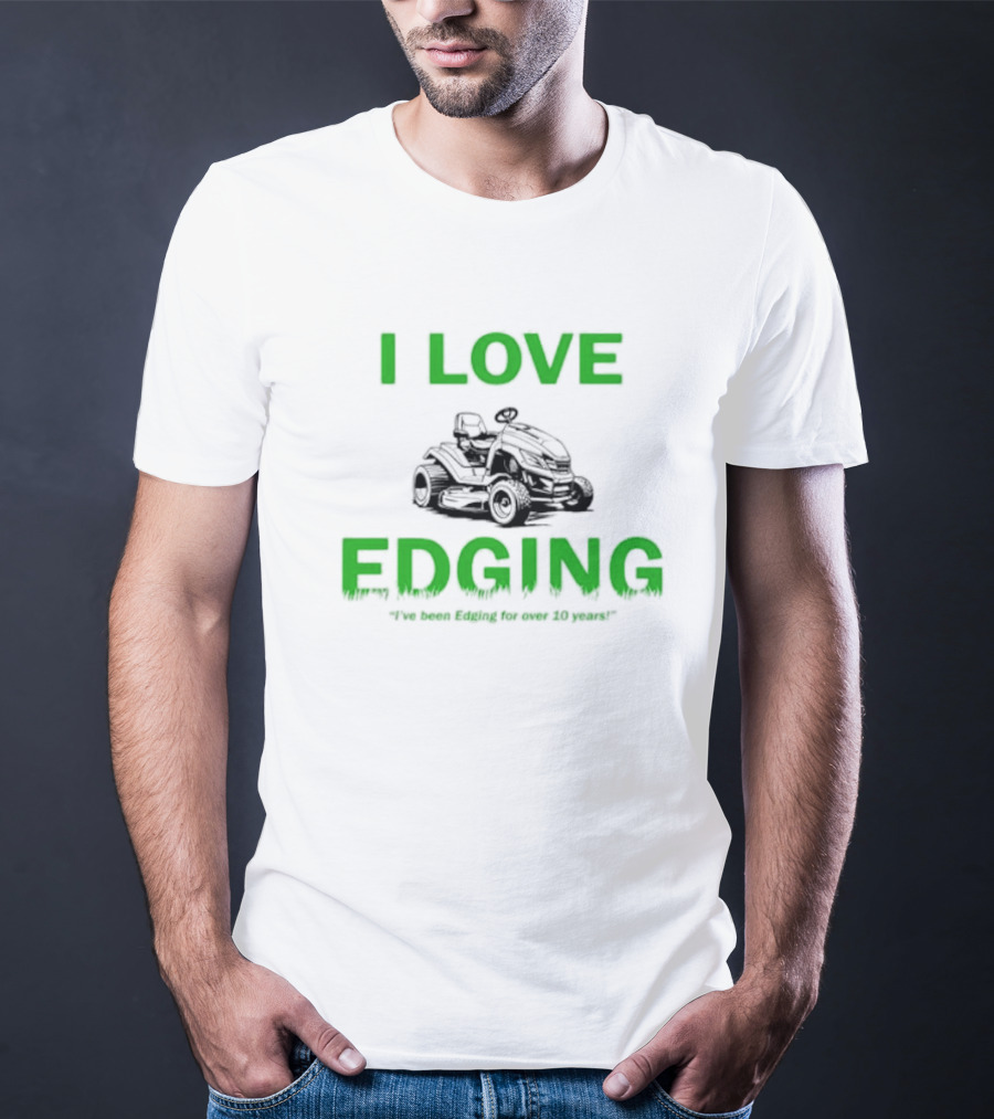 I Love Edging Lawn Mower Passion For Over 10 Years T-Shirt
