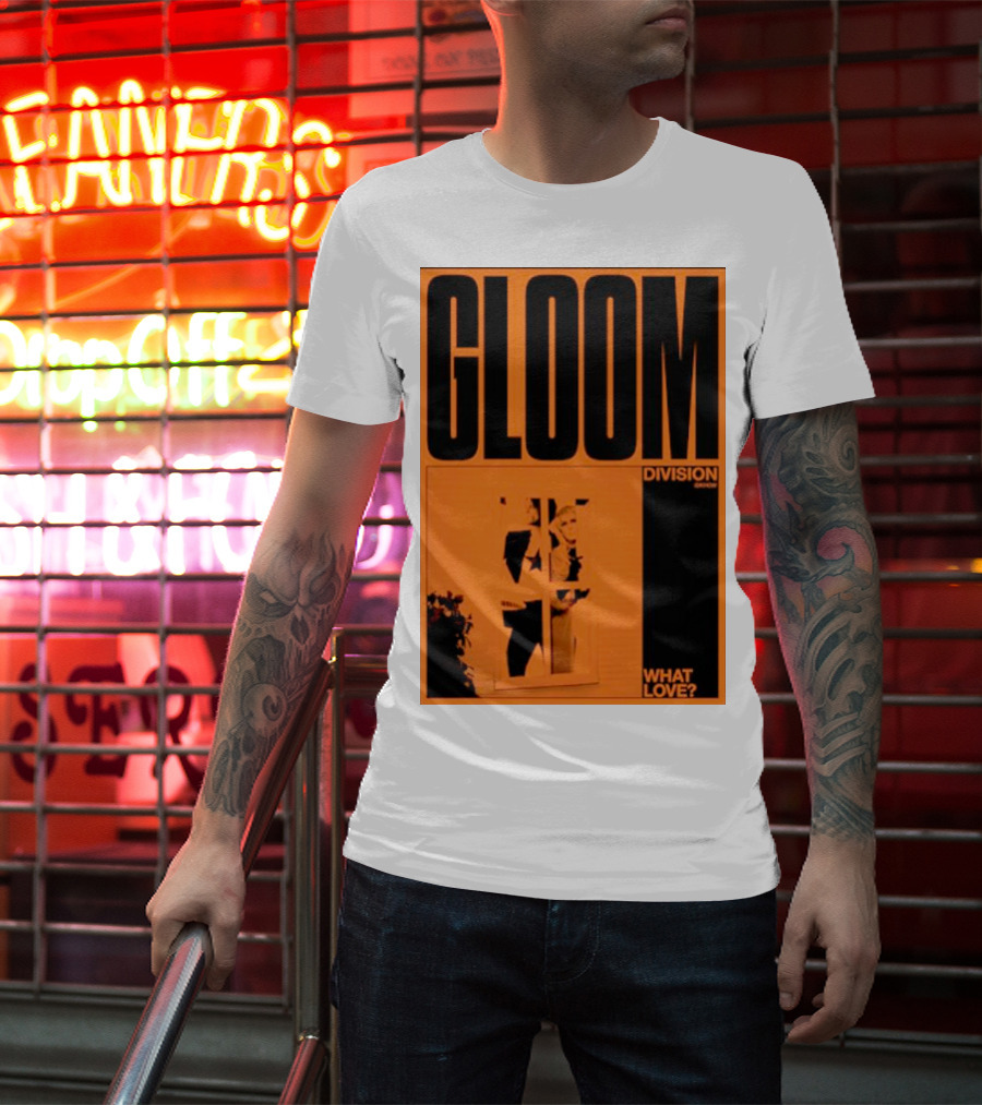 Gloom Division What Love? T-Shirt