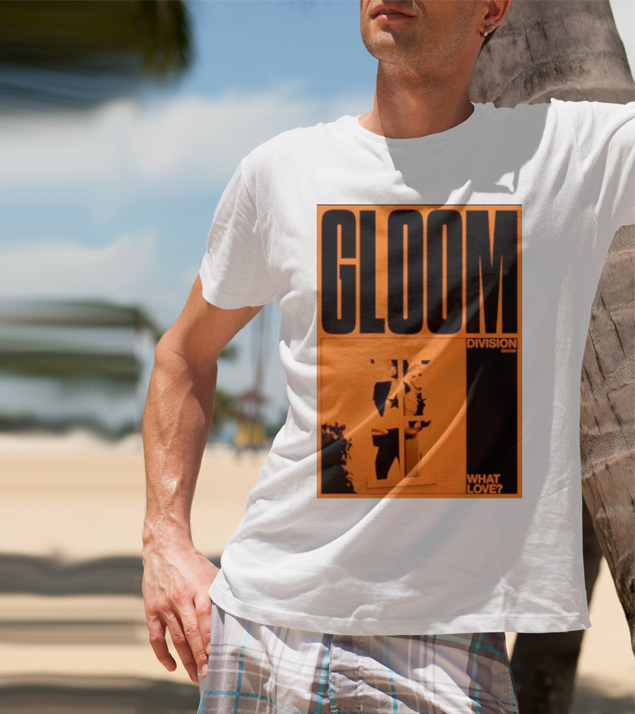 Gloom Division What Love? T-Shirt