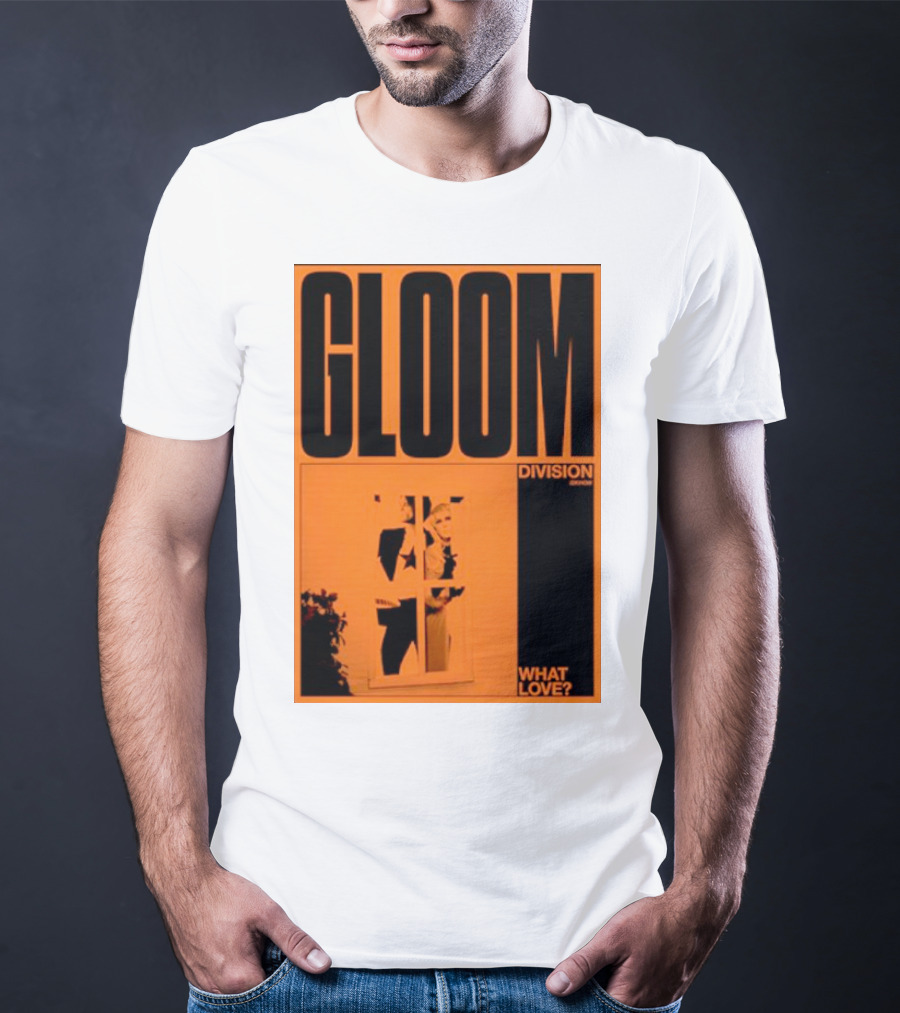 Gloom Division What Love? T-Shirt