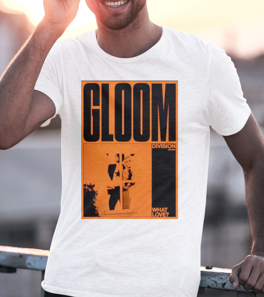 Gloom Division What Love? T-Shirt