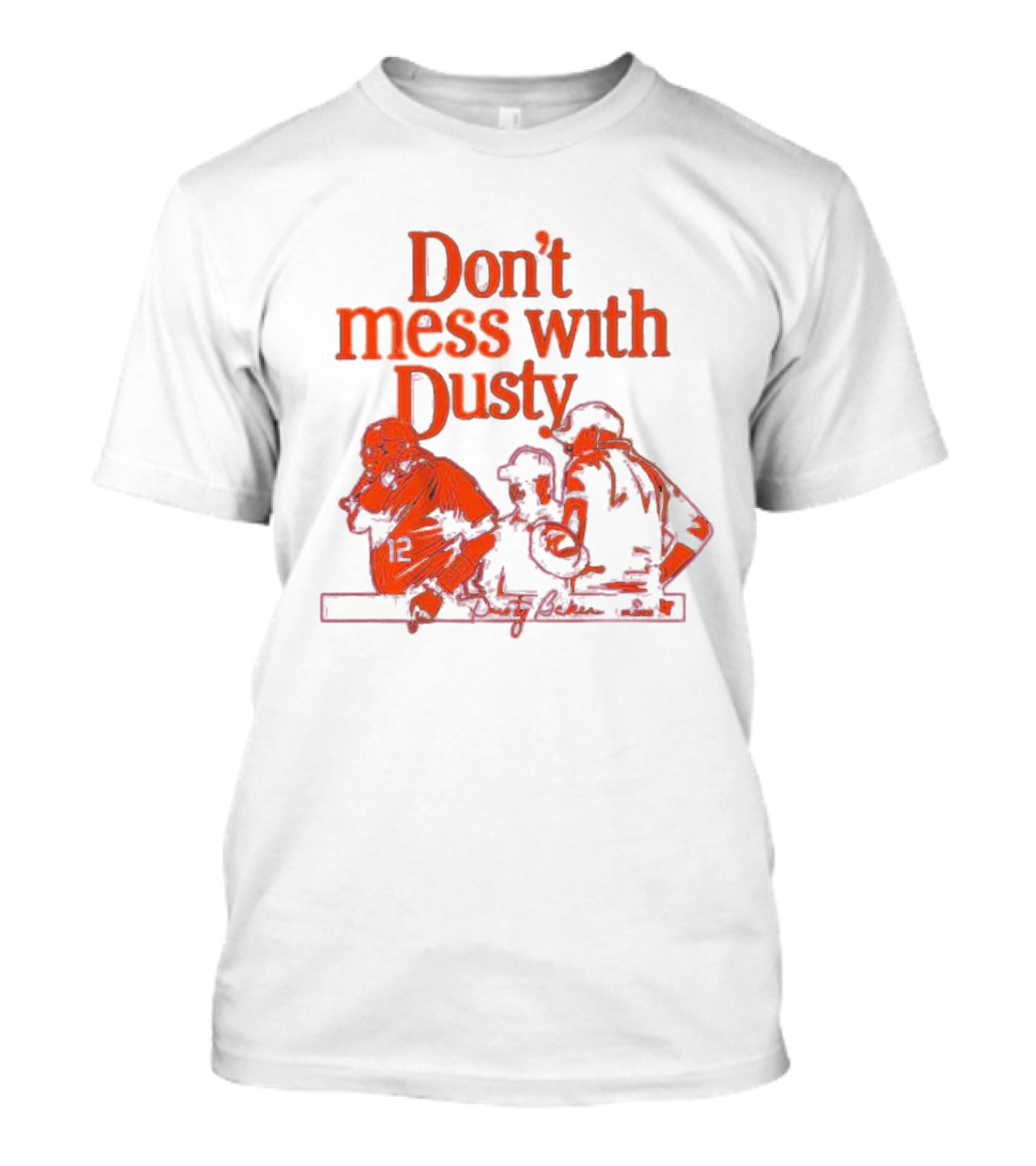 Don’t Mess With Dusty Baker Baseball Team Meeting 12 T-Shirt