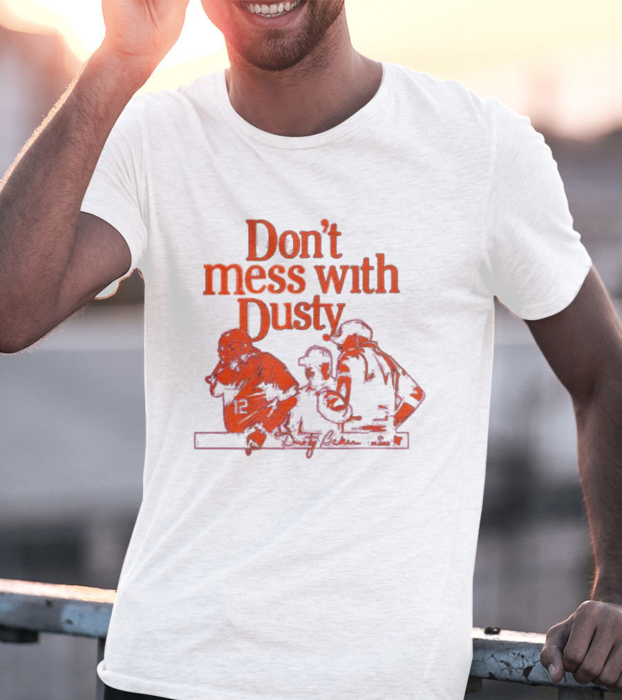 Don’t Mess With Dusty Baker Baseball Team Meeting 12 T-Shirt